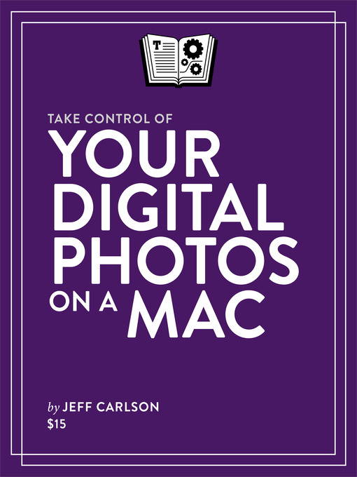 Title details for Take Control of Your Digital Photos on a Mac by Jeff Carlson - Available